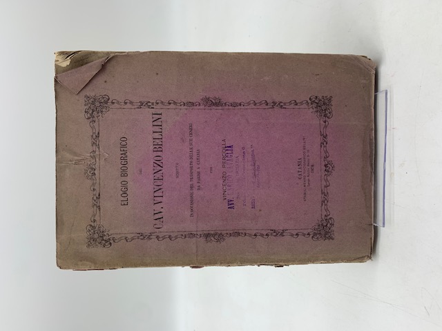 Elogio biografico del Cav. Vincenzo Bellini scritto in occasione del trasporto delle sue ceneri da Parigi a Catania